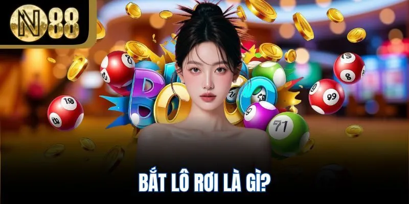 Bắt lô rơi là gì?