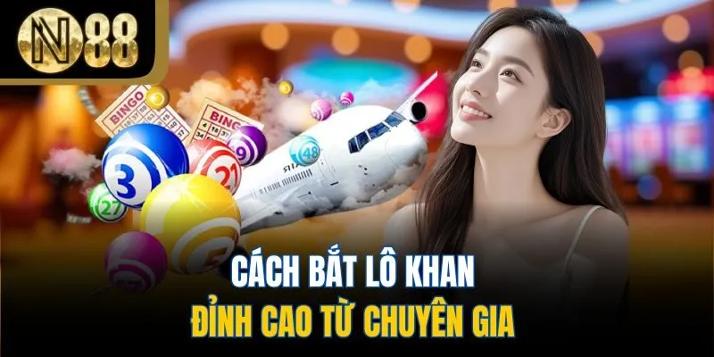 Cách bắt lô khan đỉnh cao từ chuyên gia 