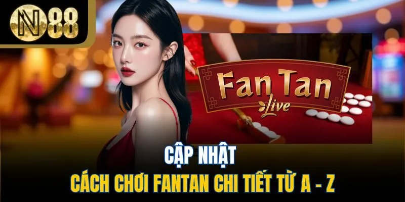 Cập nhật cách chơi Fantan chi tiết từ A - Z