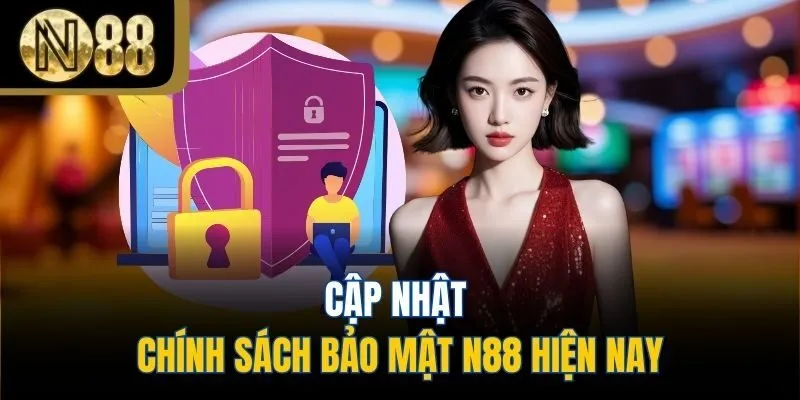 Cập nhật chính sách bảo mật N88 hiện nay