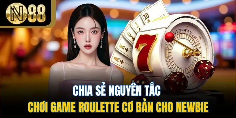 Chia sẻ nguyên tắc chơi game Roulette cơ bản cho newbie