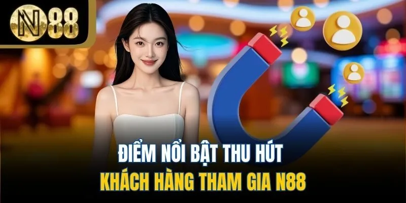 Điểm nổi bật thu hút khách hàng tham gia N88