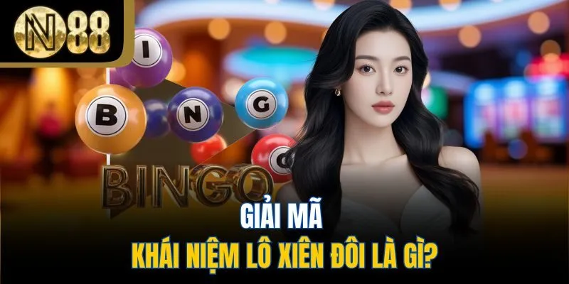 Giải mã khái niệm lô xiên đôi là gì?