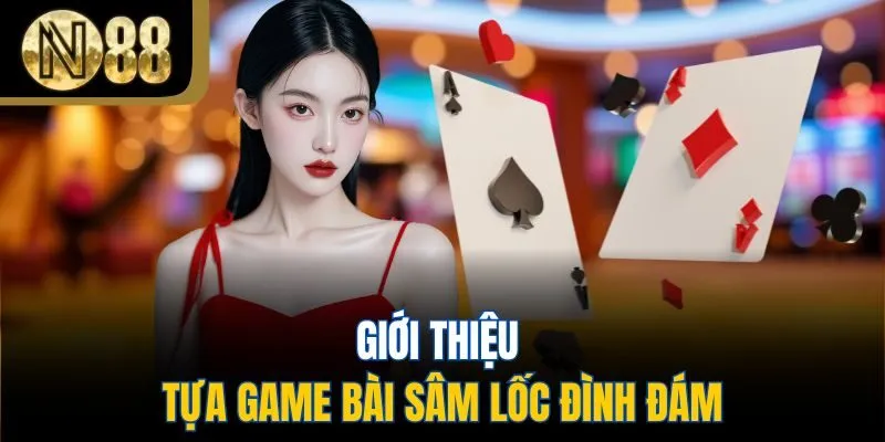 Giới thiệu tựa game bài Sâm Lốc đình đám