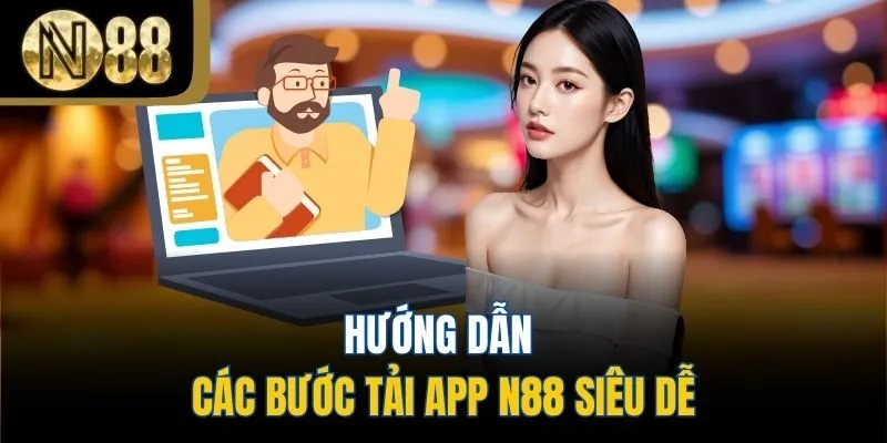 Hướng dẫn các bước tải app N88 siêu dễ
