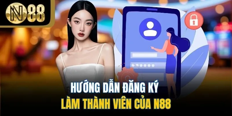 Hướng dẫn đăng ký làm thành viên của N88