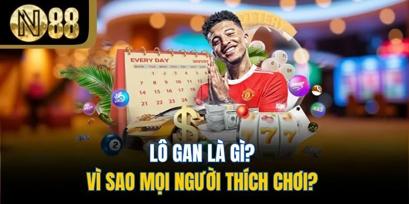Lô gan là gì? Vì sao mọi người thích chơi?