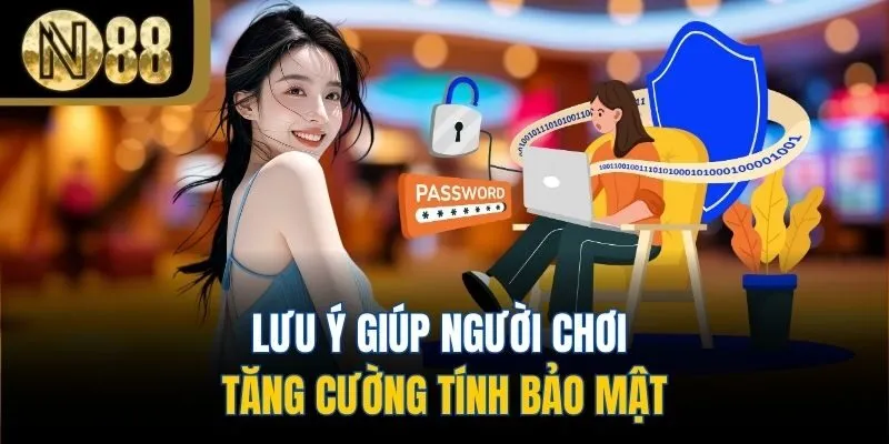 Lưu ý giúp người chơi tăng cường tính bảo mật
