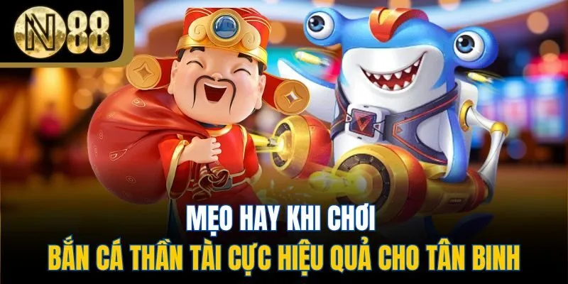 Mẹo hay khi chơi bắn cá thần tài cực hiệu quả cho tân binh