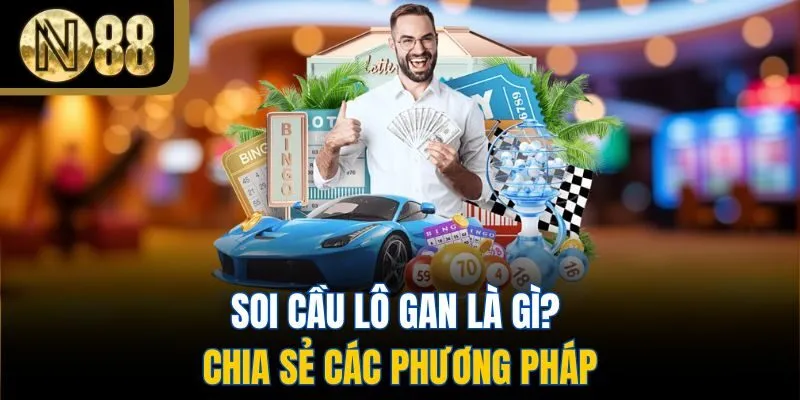 Soi cầu lô gan là gì? Chia sẻ các phương pháp