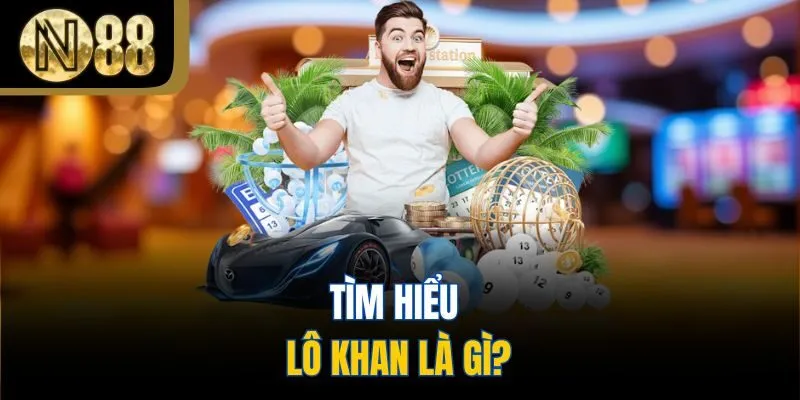 Tìm hiểu lô khan là gì?