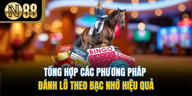 Tổng hợp các phương pháp đánh lô theo bạc nhớ hiệu quả
