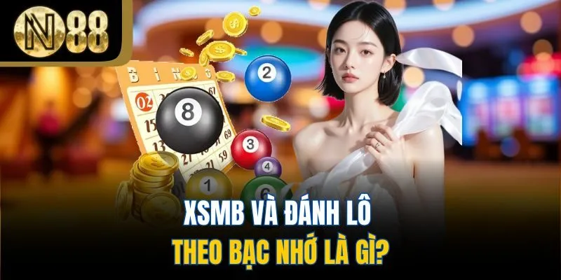 XSMB và đánh lô theo bạc nhớ là gì?
